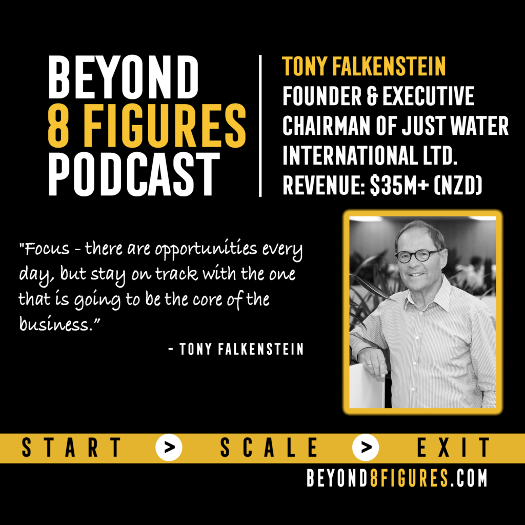 $40M+ in annual revenue – Tony Falkenstein, Just Water Intl.