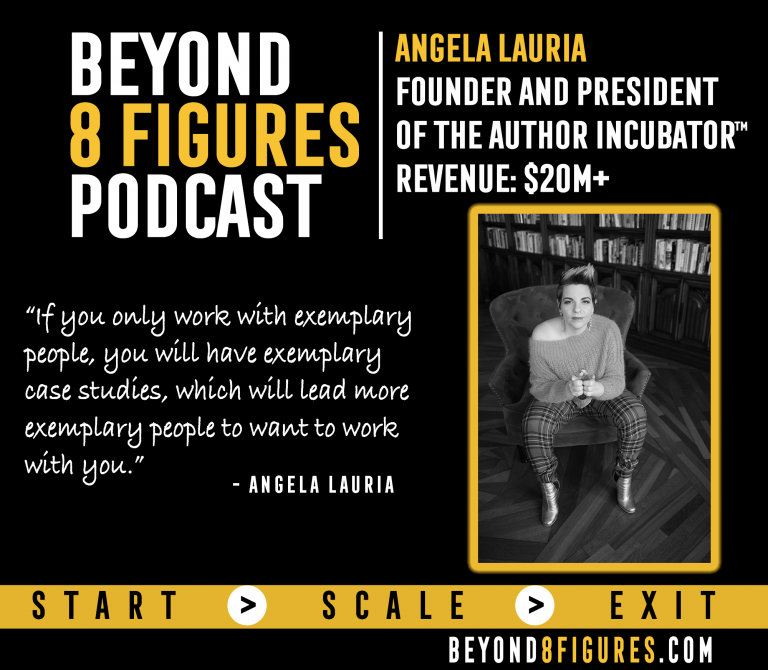 $20M Annually – Dr. Angela Lauria, The Author Incubator