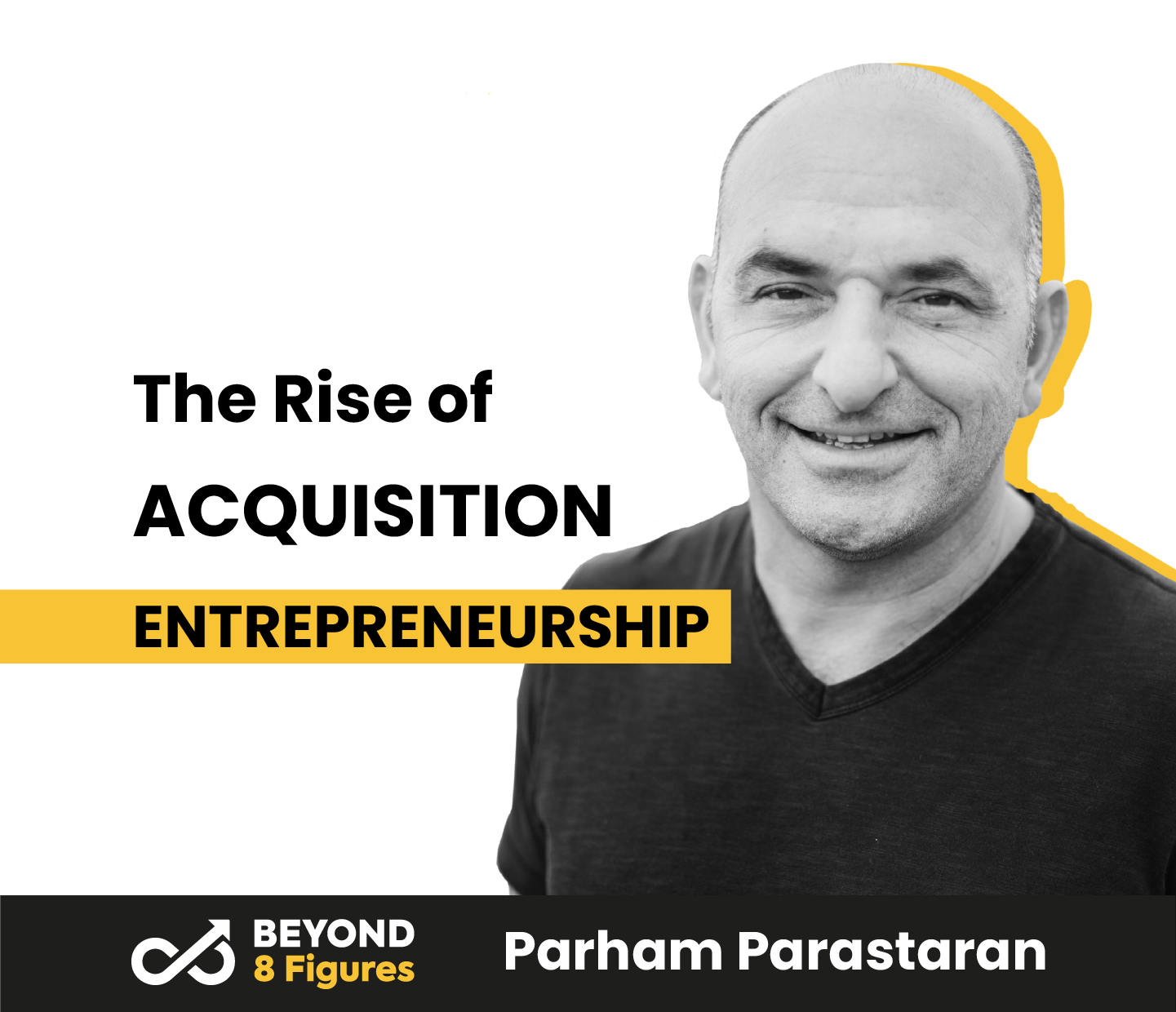 The Rise of Acquisition Entrepreneurship with Parham Parastaran, Perfect Pain - Acquisition growth strategy