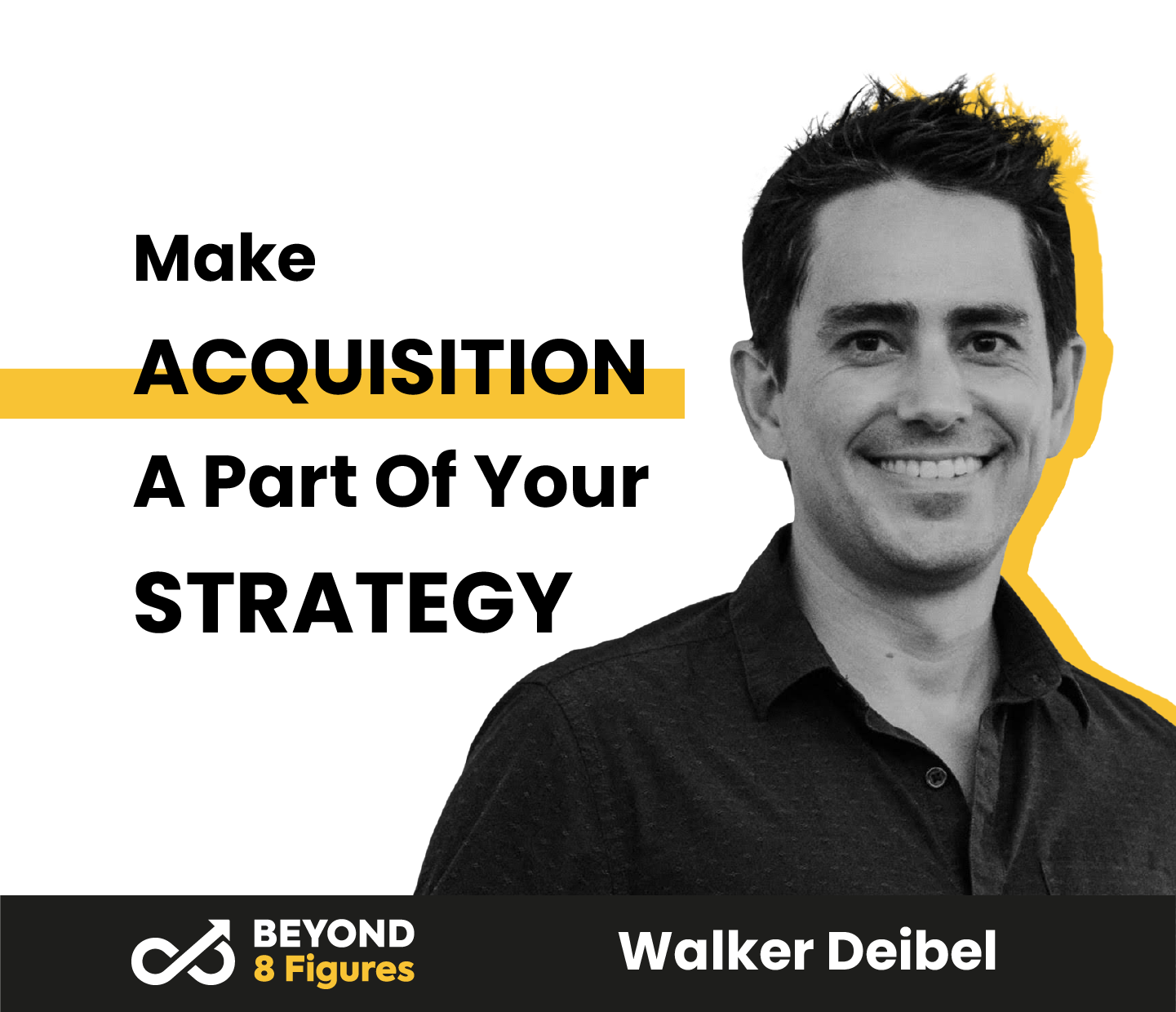 Make Acquisition A Part Of Your Strategy with Walker Deibel, Acquisition Lab - Acquisition Strategy