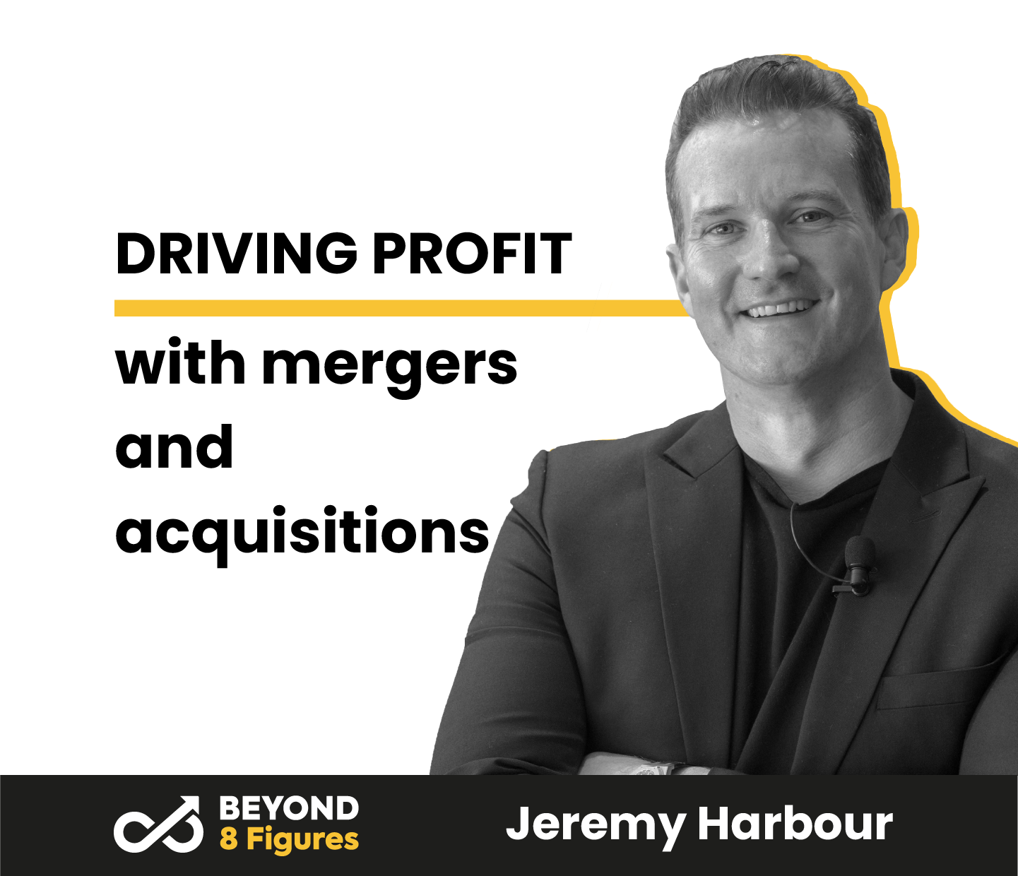 Driving Profit with Mergers and Acquisitions with Jeremy Harbour, The Harbour Club