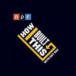 How I built this - entrepreneur podcasts