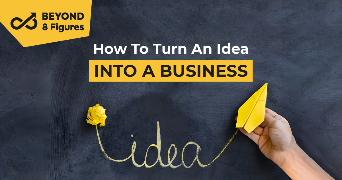 How To Turn An Idea Into A Business