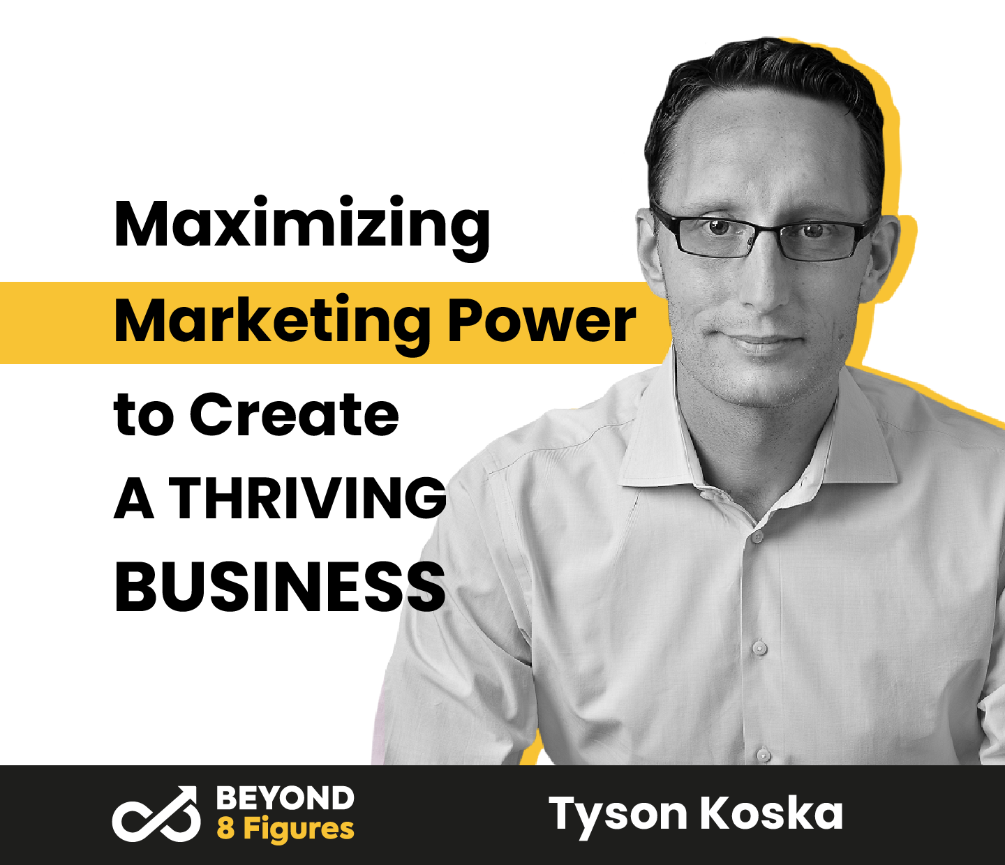 Maximizing Marketing Power to Create a Thriving Business with Tyson Koska, OnTrajectory