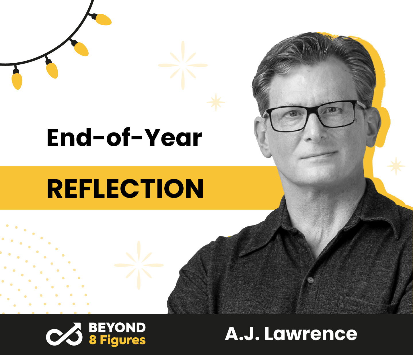 End-of-year reflection_A.J. Lawrence_Beyond 8 Figures