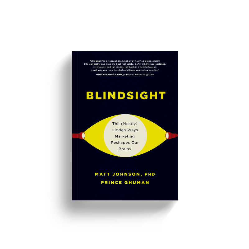 Blindsight: The (Mostly) Hidden Ways Marketing Reshapes Our Brains by Matt Johnson and Prince Ghuman