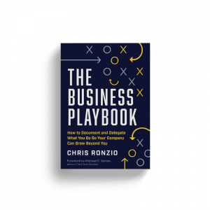 The Business Playbook: How to Document and Delegate What You Do So Your Company Can Grow Beyond You by Chris Ronzio