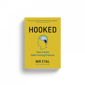 Hooked: How to Build Habit-Forming Products by Nir Eyal