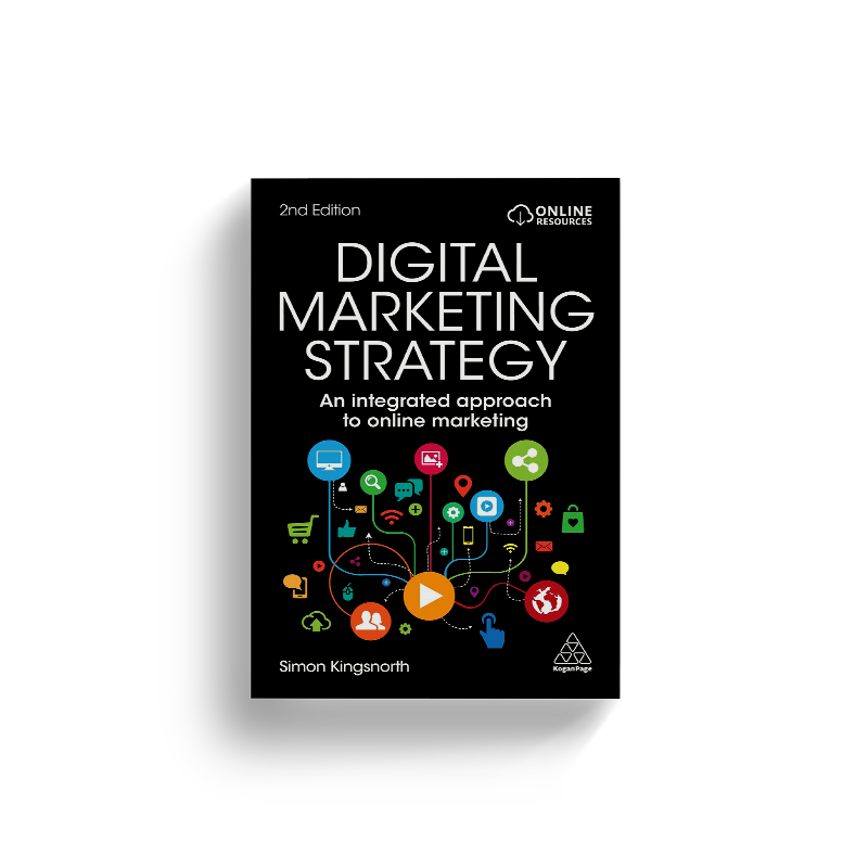 Digital Marketing Strategy: An Integrated Approach to Online Marketing by Simon Kingsnorth