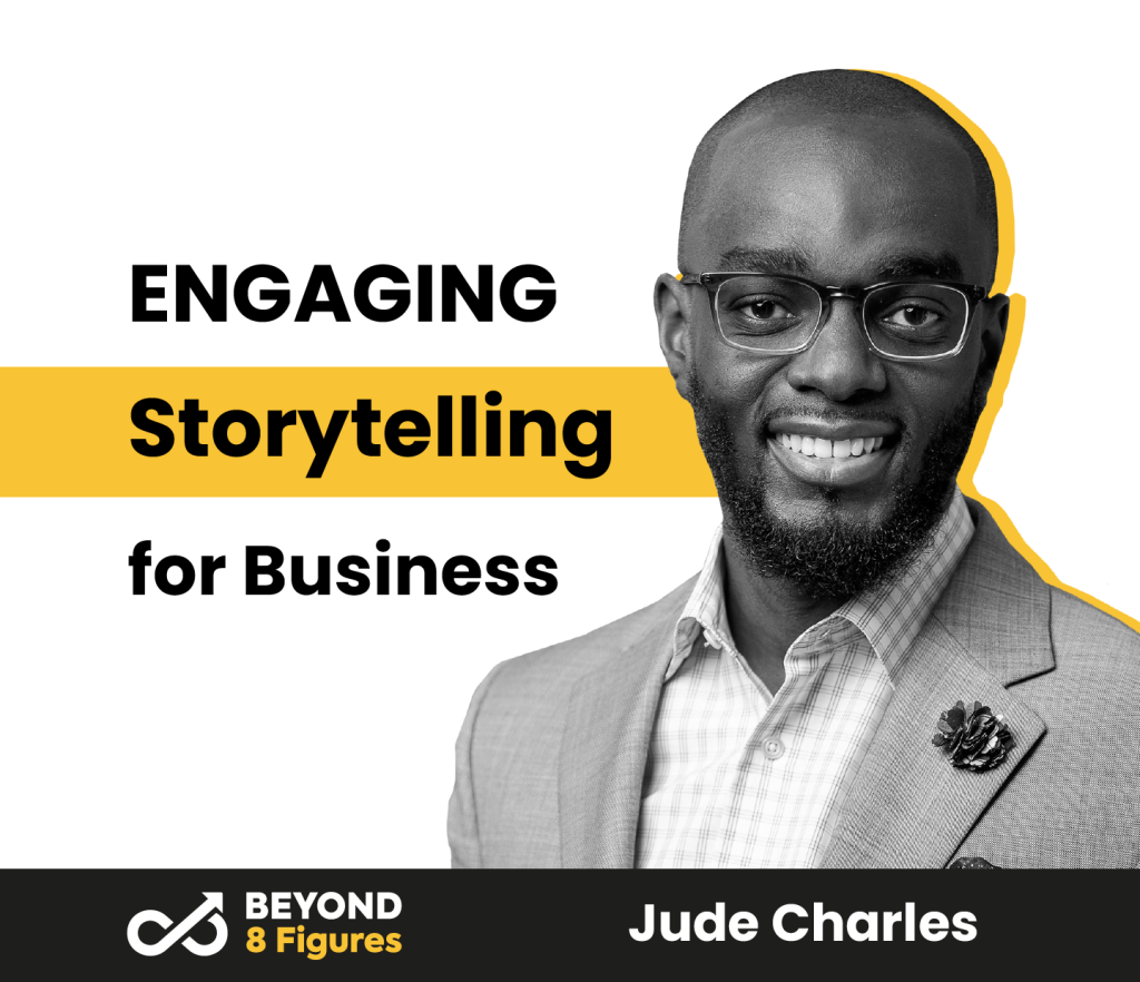Jude Charles_Beyond 8 Figures_Engaging Storytelling for Business