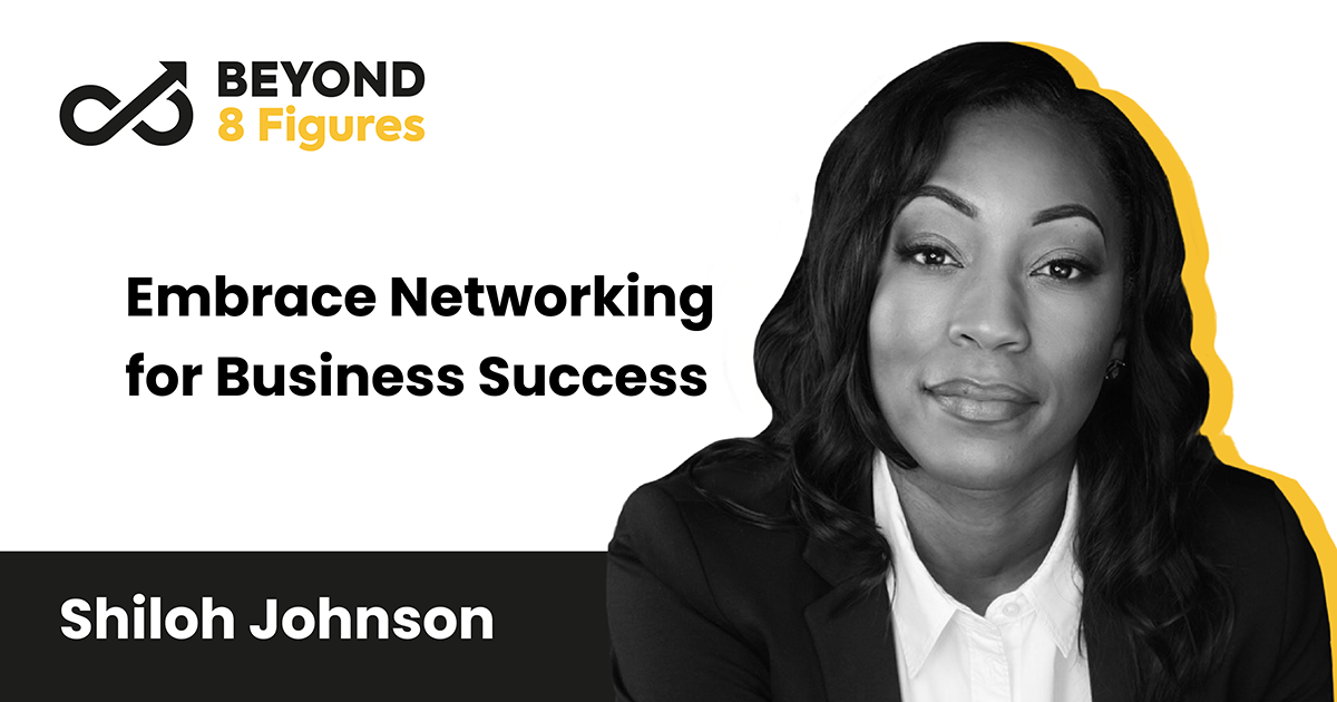 Embrace Networking For Business Success With Shiloh Johnson, Complyant 