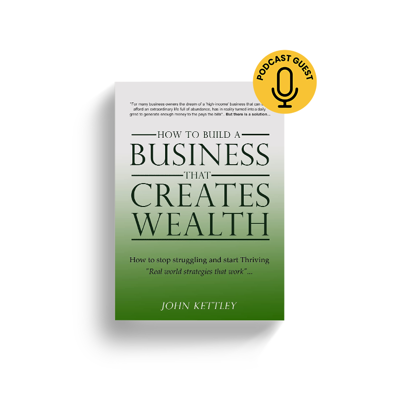 How to Build a Business that Creates Wealth by John Kettley (Book Review)