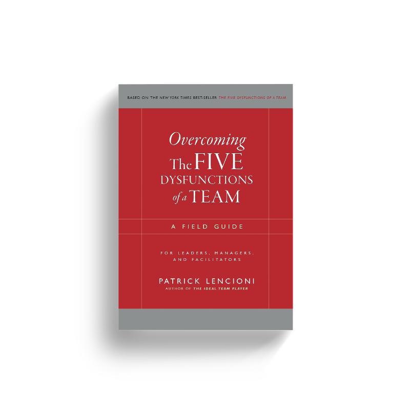Overcoming the Five Dysfunctions of a Team