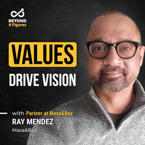 Episode cover_Ray Mendez_Using Core Values to Influence Strategic Decisions