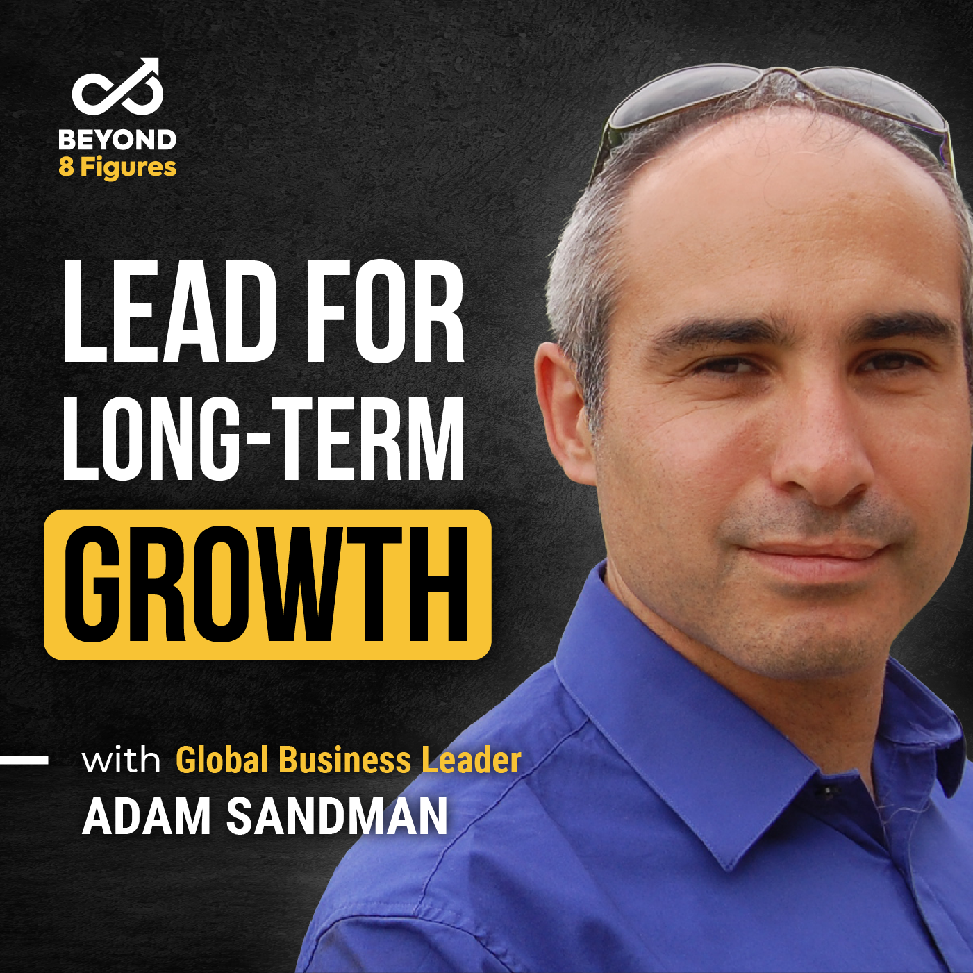 Episode cover_Adam Sandman_Leadership Tactics That Drive Sustainable Growth