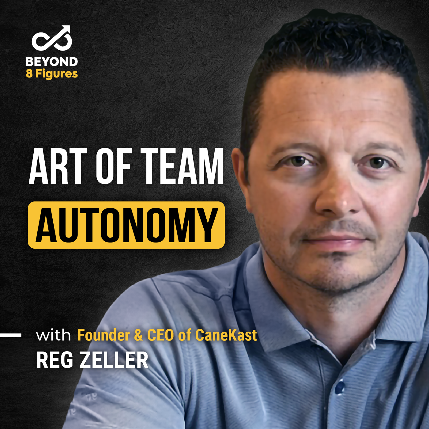 Episode cover_Reg Zeller_empower employees_beyond 8 figures