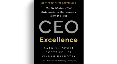 CEO Excellence: The Six Mindsets That Distinguish the Best Leaders from the Rest by Scott Keller, Vikram Malhotra, and Carolyn Dewar