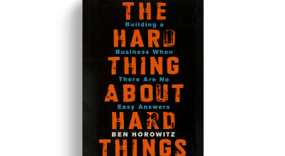 The Hard Thing About Hard Things: Building a Business When There Are No Easy Answers by Ben Horowitz