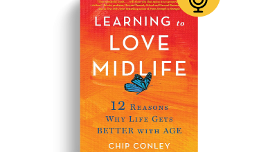 Learning to Love Midlife by Chip Conley