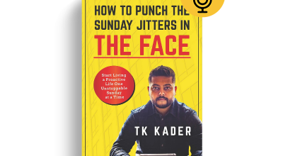 How to Punch the Sunday Jitters in the Face By TK Kader